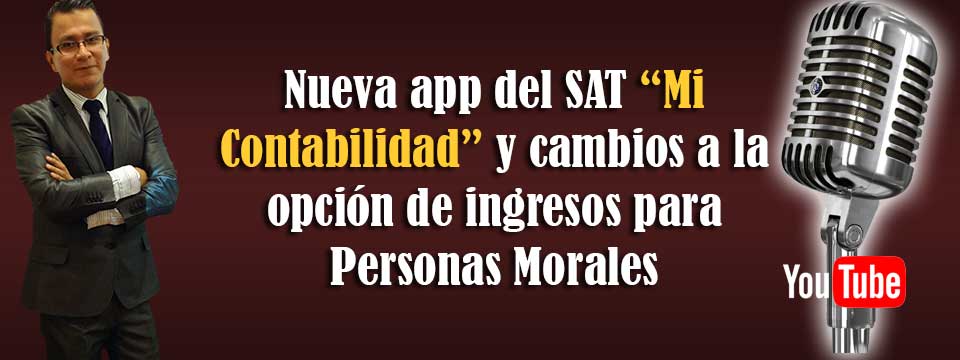Nueva app del SAT “Mi Contabilidad” y cambios a la opción de ingresos para Personas Morales